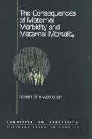 The Consequences Of Maternal Morbidity And Maternal Mortality