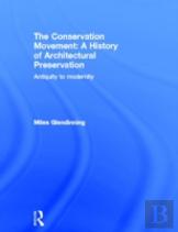 The Conservation Movement: A History Of Architectural Preservation