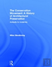 The Conservation Movement: A History Of Architectural Preservation