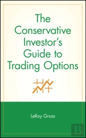 The Conservative Investor'S Guide To Trading Options