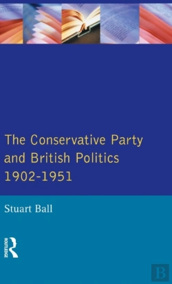 Bertrand.pt - The Conservative Party And British Politics 1902 - 1951