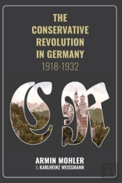 The Conservative Revolution In Germany, 1918-1932