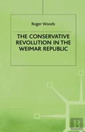 The Conservative Revolution In The Weimar Republic