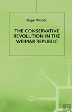 Bertrand.pt - The Conservative Revolution In The Weimar Republic