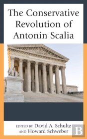 The Conservative Revolution Of Antonin Scalia
