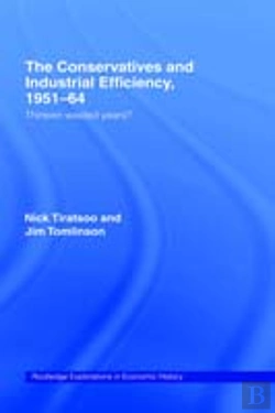 Bertrand.pt - The Conservatives And Industrial Efficiency, 1951-1964