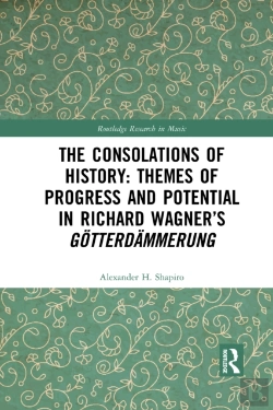 Bertrand.pt - The Consolations Of History: Themes Of Progress And Potential In Richard Wagnerâ€™S Gotterdammerung