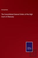 The Consolidated General Orders Of The High Court Of Chancery