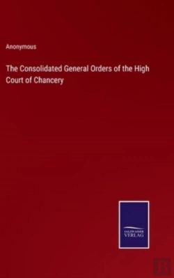 Bertrand.pt - The Consolidated General Orders Of The High Court Of Chancery