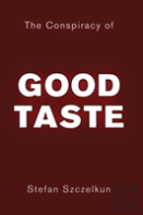The Conspiracy Of Good Taste