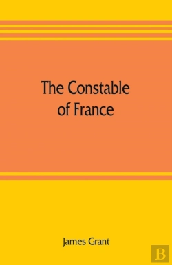 Bertrand.pt - The Constable Of France; And Other Military Historiettes