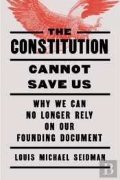 The Constitution Cannot Save Us