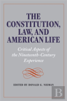 The Constitution, Law, And American Life