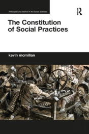 The Constitution Of Social Practices