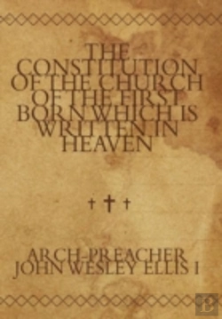 Bertrand.pt - The Constitution Of The Church Of The First Born Which Is Written In Heaven