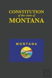 The Constitution Of The State Of Montana: As Adopted By The Constitutional Convention March 22, 1972