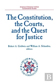 The Constitution, The Courts, And The Quest For Justice