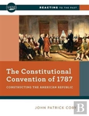 The Constitutional Convention Of 1787