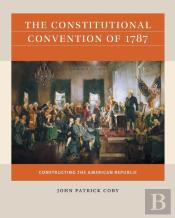 The Constitutional Convention Of 1787