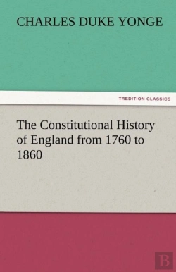 Bertrand.pt - The Constitutional History Of England From 1760 To 1860