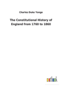 The Constitutional History Of England From 1760 To 1860