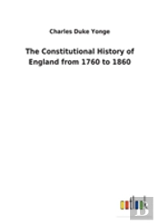 The Constitutional History Of England From 1760 To 1860