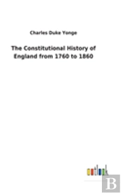 The Constitutional History Of England From 1760 To 1860