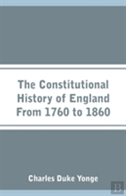 Bertrand.pt - The Constitutional History Of England From 1760 To 1860