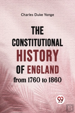 Bertrand.pt - The Constitutional History Of England From 1760 To 1860