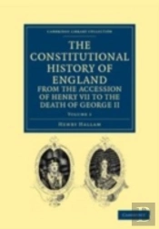 The Constitutional History Of England From The Accession Of Henry Vii To The Death Of George Ii