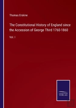 Bertrand.pt - The Constitutional History Of England Since The Accession Of George Third 1760-1860