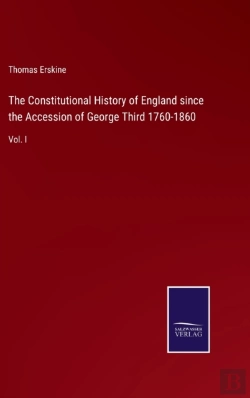 Bertrand.pt - The Constitutional History Of England Since The Accession Of George Third 1760-1860