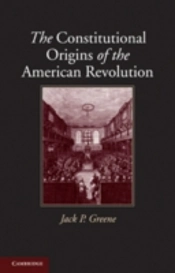 The Constitutional Origins Of The American Revolution