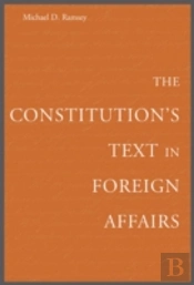 The Constitutionâ€™S Text In Foreign Affairs