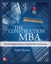 The Construction Mba: Practical Approaches To Construction Contracting