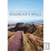 The Construction Of Hadrian'S Wall