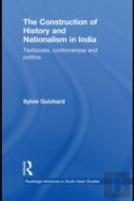The Construction Of History And Nationalism In India