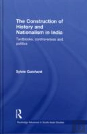 The Construction Of History And Nationalism In India