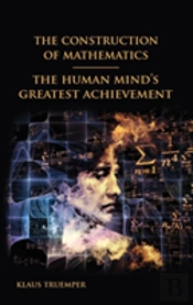 The Construction Of Mathematics