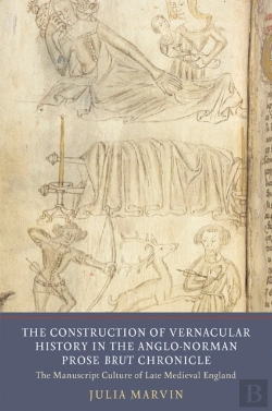 Bertrand.pt - The Construction Of Vernacular History In The Anglo-Norman Prose Brut Chronicle