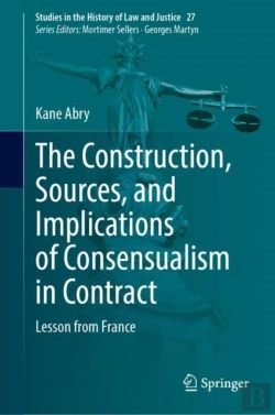 Bertrand.pt - The Construction, Sources, And Implications Of Consensualism In Contract