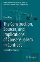 The Construction, Sources, And Implications Of Consensualism In Contract