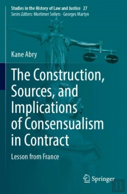 Bertrand.pt - The Construction, Sources, And Implications Of Consensualism In Contract