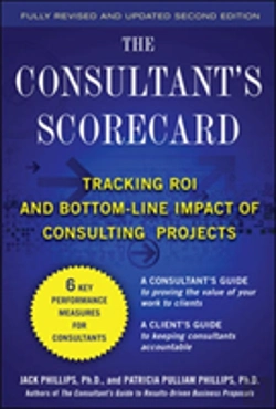 Bertrand.pt - The Consultant'S Scorecard: Tracking Roi And Bottom-Line Impact Of Consulting Projects