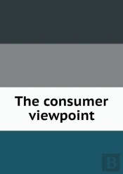 The Consumer Viewpoint