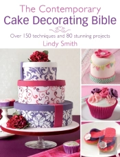 The Contemporary Cake Decorating Bible