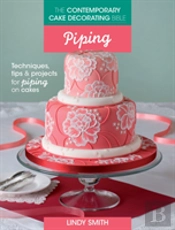The Contemporary Cake Decorating Bible: Piping