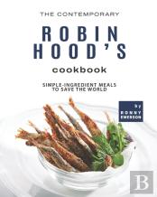 The Contemporary Robin Hood'S Cookbook