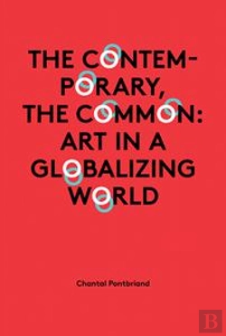 Bertrand.pt - The Contemporary, The Common ; Art In A Globalizing World