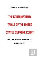 The Contemporary Trials Of The United States Supreme Court